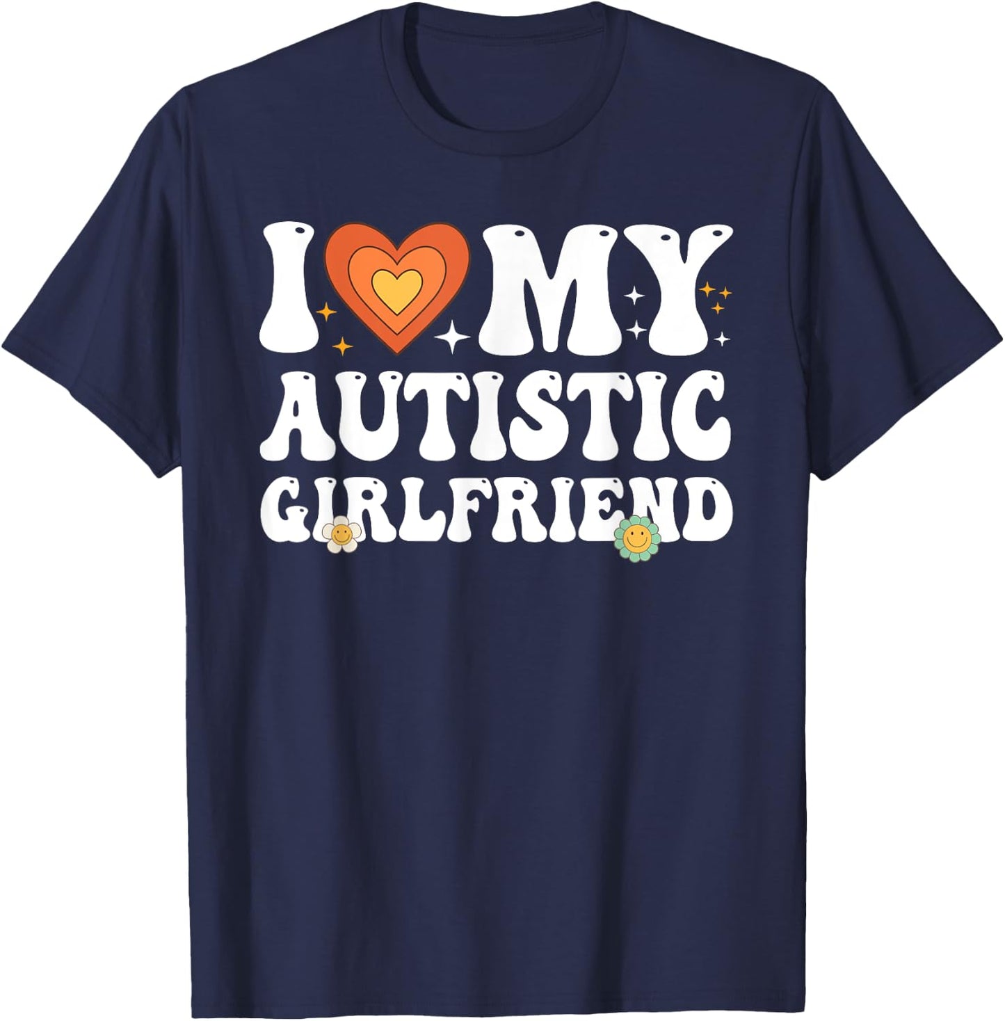 I Love My Autistic Girlfriend Couple I Heart My Girlfriend T-Shirt - T-Shirt | Navy