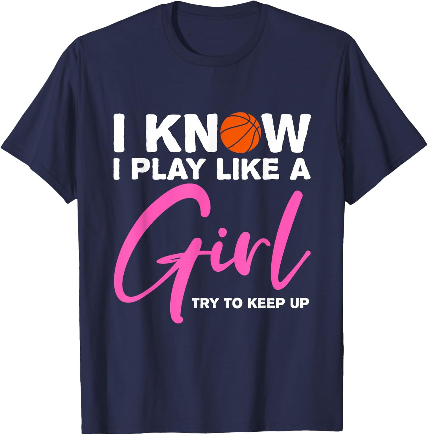 Basketball Shirt Girls Basketball Gift Play Like a Girl Fan T-Shirt - T-Shirt | Navy