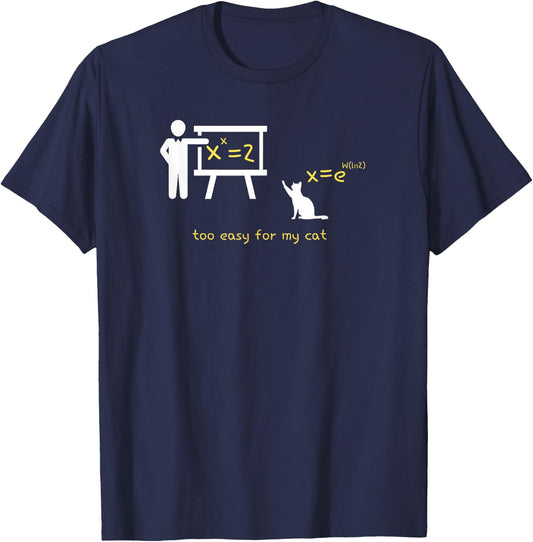 The Math Equation X^x=2 is Too Easy for My Cat T-Shirt - T-Shirt | Navy