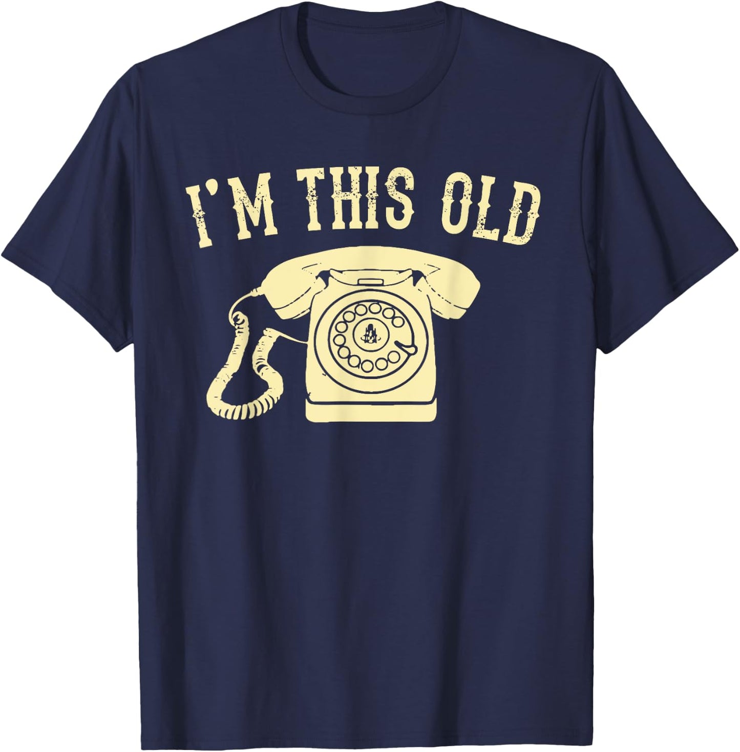 I'm This Old Rotary Dial Phone Vintage Classic Telephone Pun T-Shirt - T-Shirt | Navy