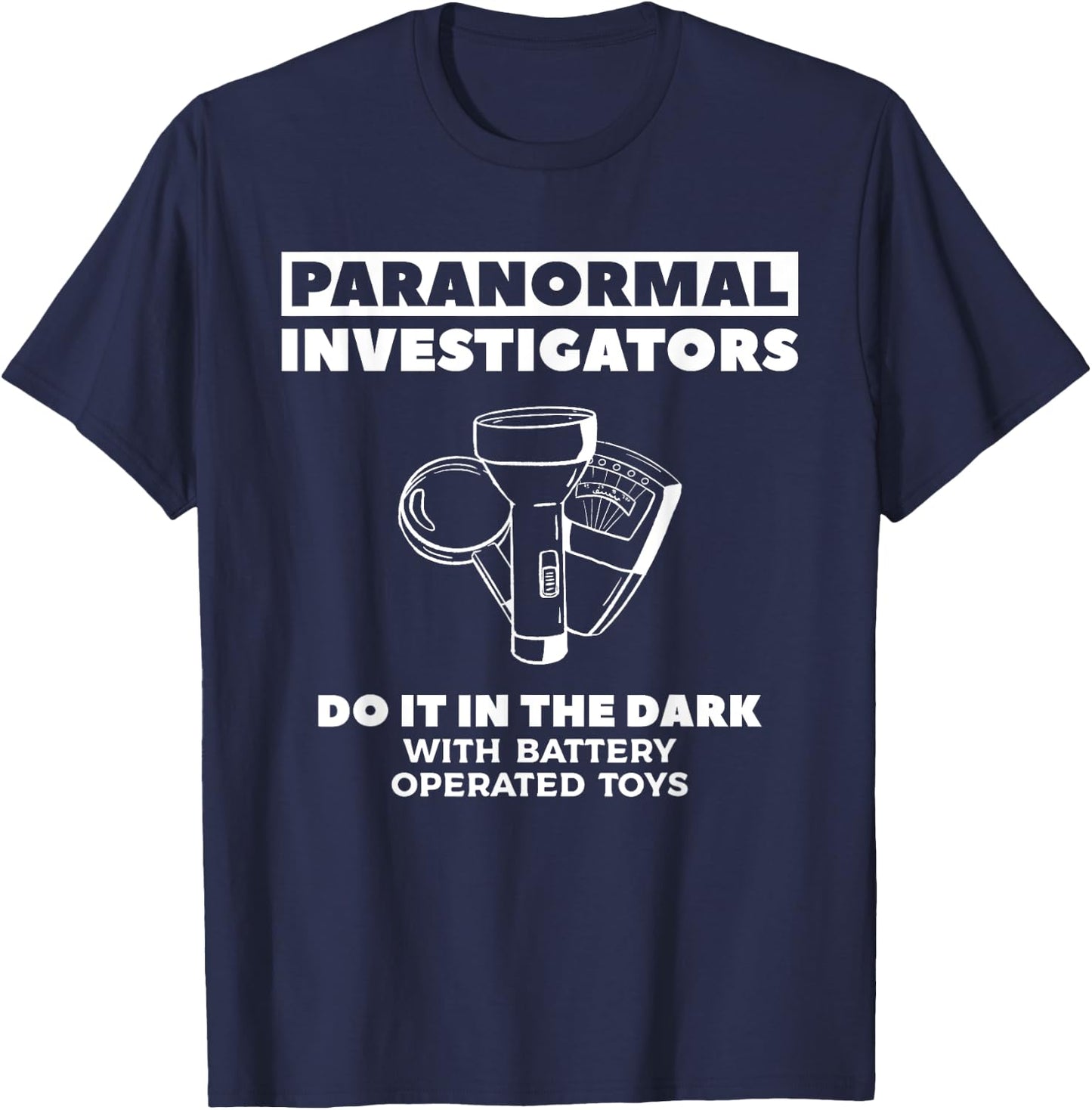 Paranormal Investigators Do It in The Dark Ghost Hunting T-Shirt - T-Shirt | Navy