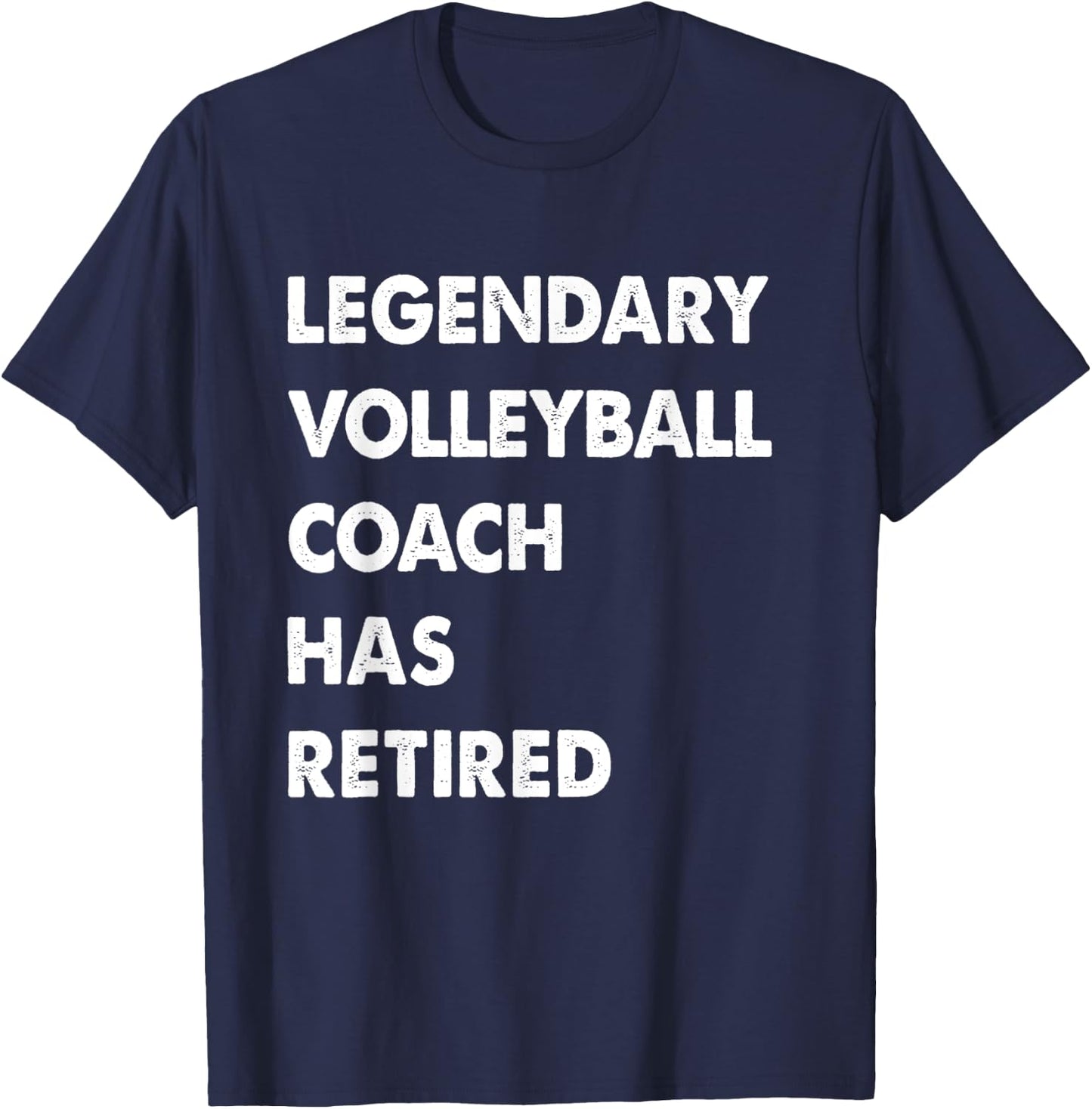 Legendary Volleyball Coach Has Retired T-Shirt - T-Shirt | Navy
