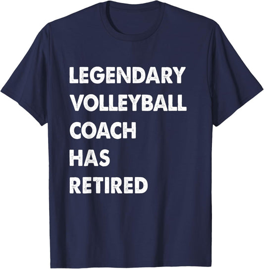 Legendary Volleyball Coach Has Retired T-Shirt - T-Shirt | Navy