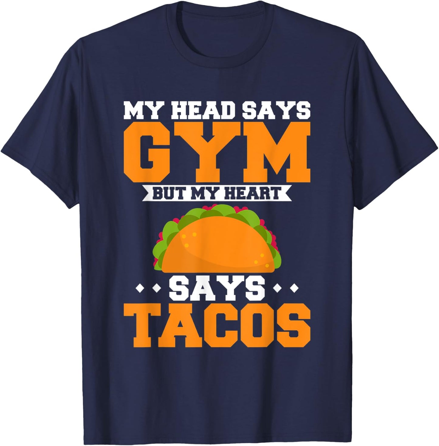 My Head Says Gym But My Heart Says Tacos Bodybuilder Fitness T-Shirt - T-Shirt | Navy
