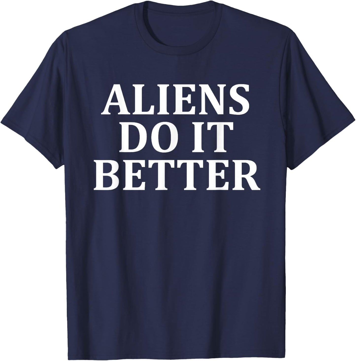 Aliens Do It Better Apparel T-Shirt - T-Shirt | Navy