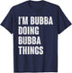 I'm Bubba Doing Bubba Things - Funny Gift Bubba Name T-Shirt - T-Shirt | Navy