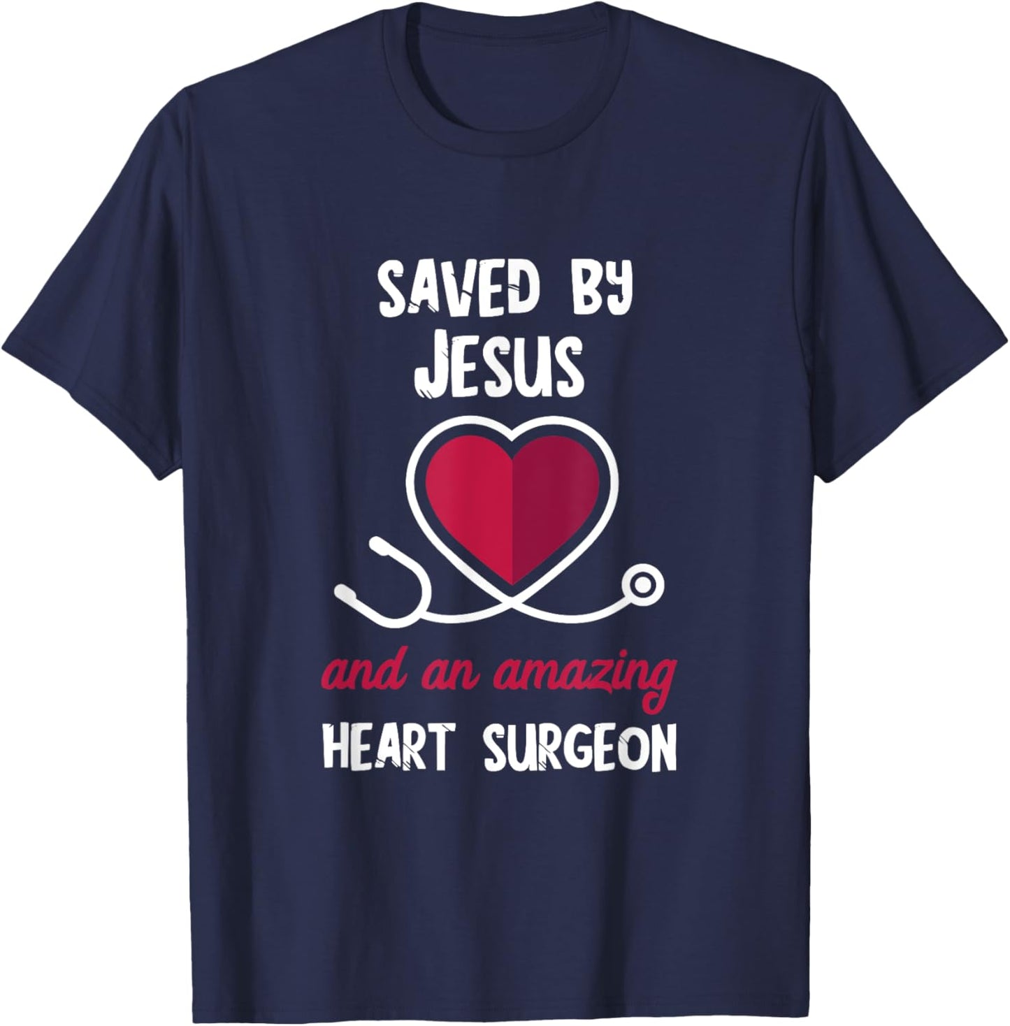 Saved By Jesus Heart Patients Survivor Open Heart Surgery T-Shirt - T-Shirt | Navy