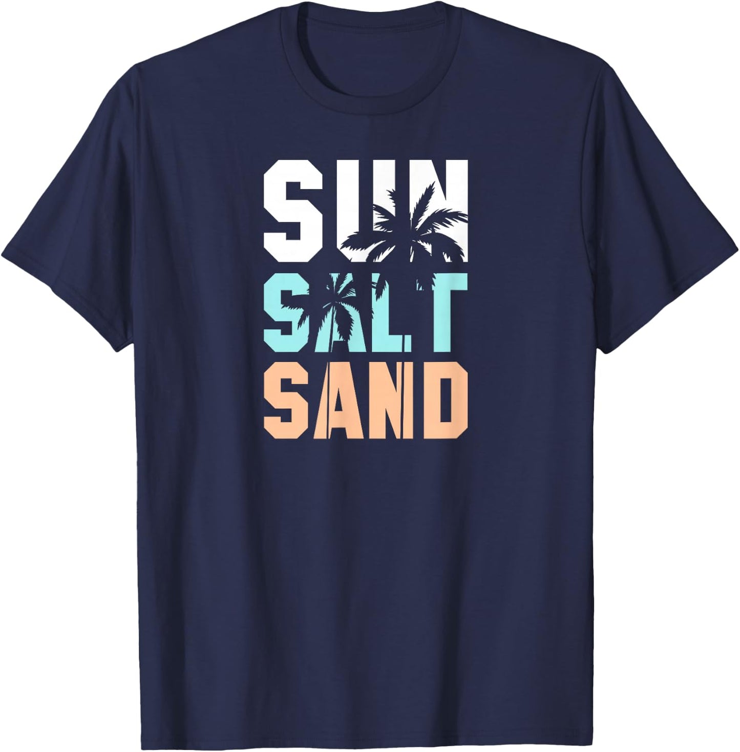 Life is Better at The Beach, Vacation, Sun, Salt, Sand T-Shirt - T-Shirt | Navy