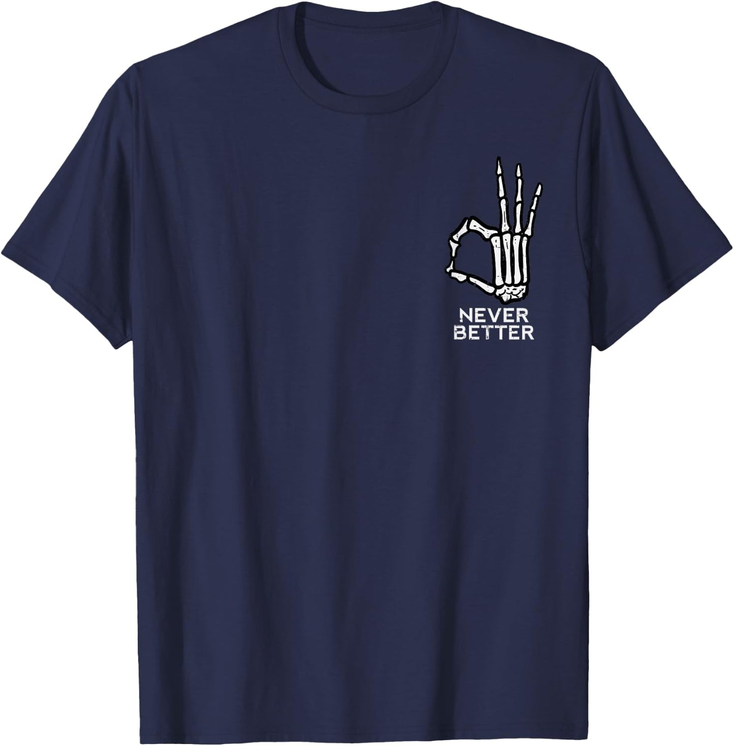 Never Better OK Sign Skeleton Hand Funny Halloween Men Women T-Shirt - T-Shirt | Navy