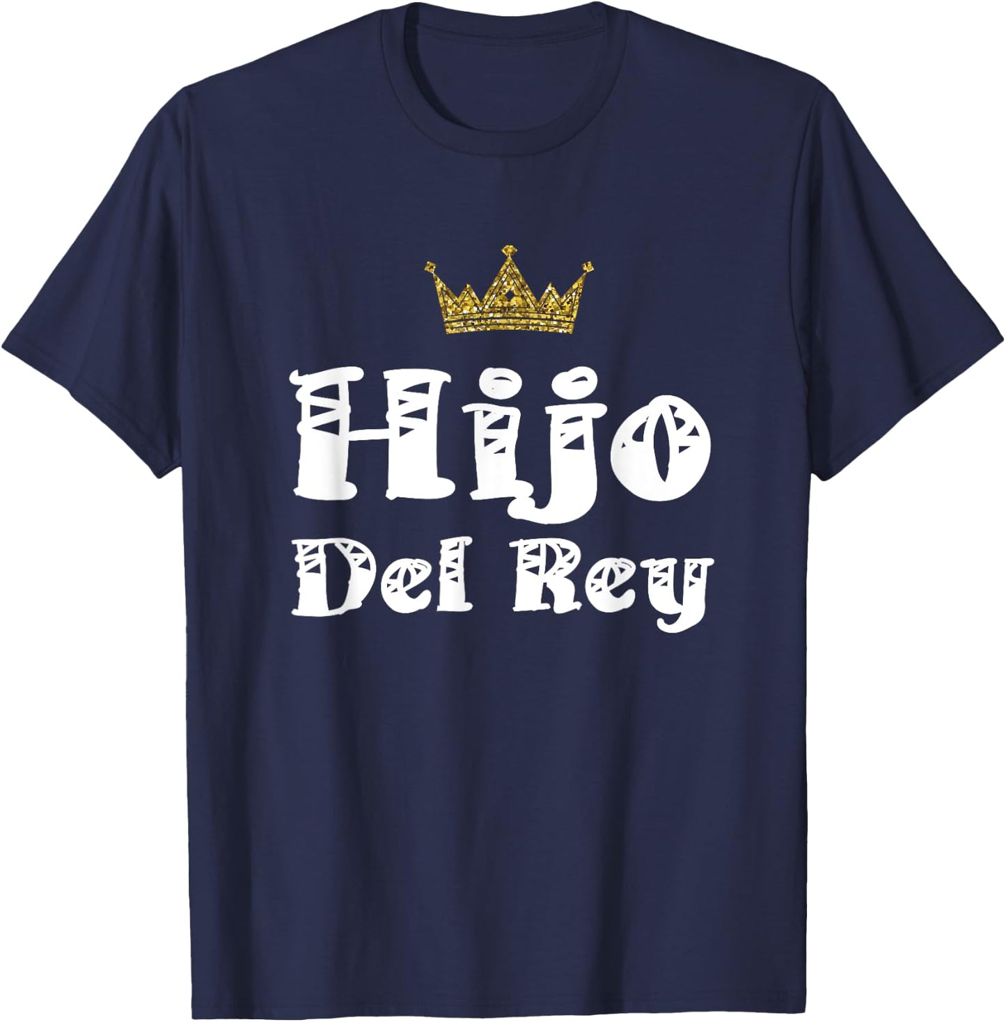 Hijo Del Rey Dios Son Of King Jesus Latino Christian Español T-Shirt - T-Shirt | Navy