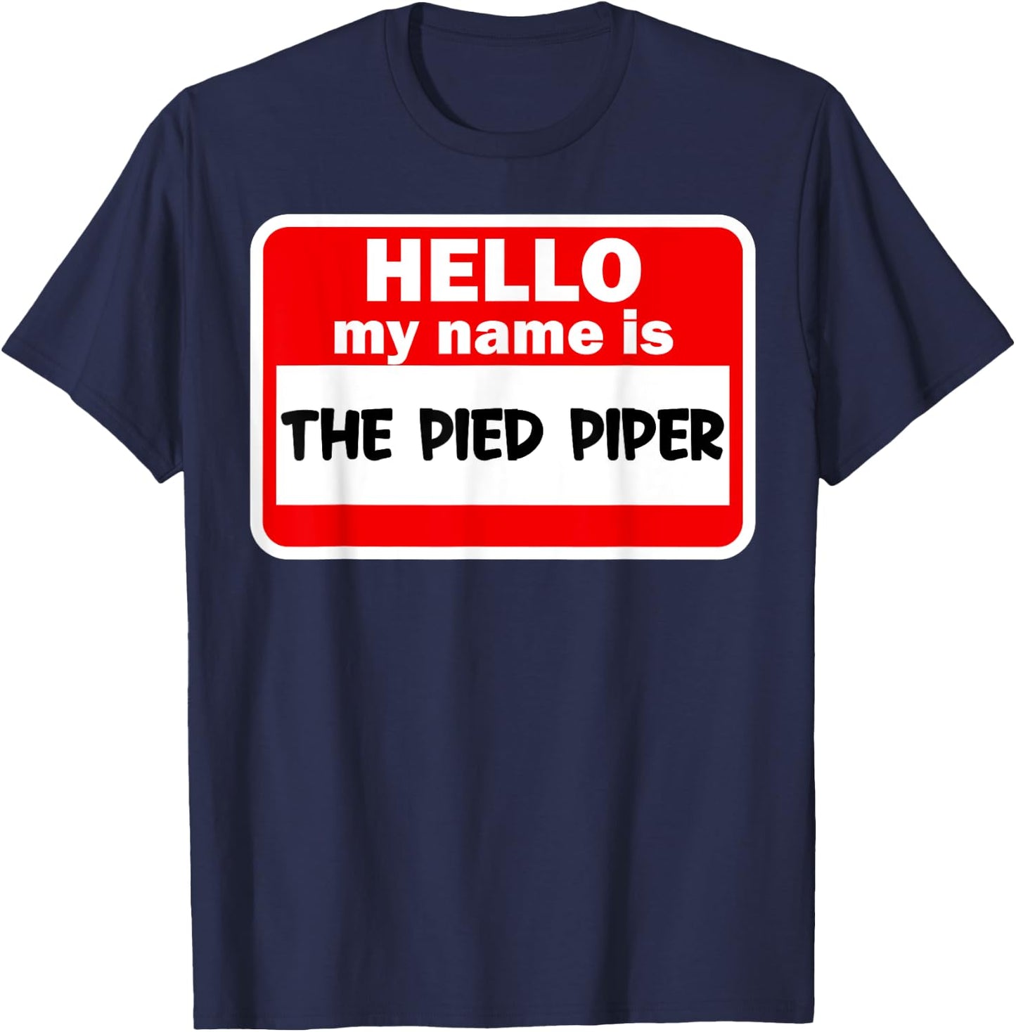 The Pied Piper Name Funny Halloween Outfit T-Shirt - T-Shirt | Navy