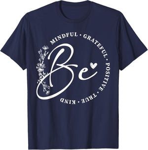 Be Mindful Grateful Positive True Kind Inspirational T-Shirt - T-Shirt | Navy