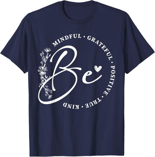Be Mindful Grateful Positive True Kind Inspirational T-Shirt - T-Shirt | Navy