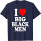 I Heart (Love) Big Black Men Sexy Hot Attraction Handsome T-Shirt - T-Shirt | Navy