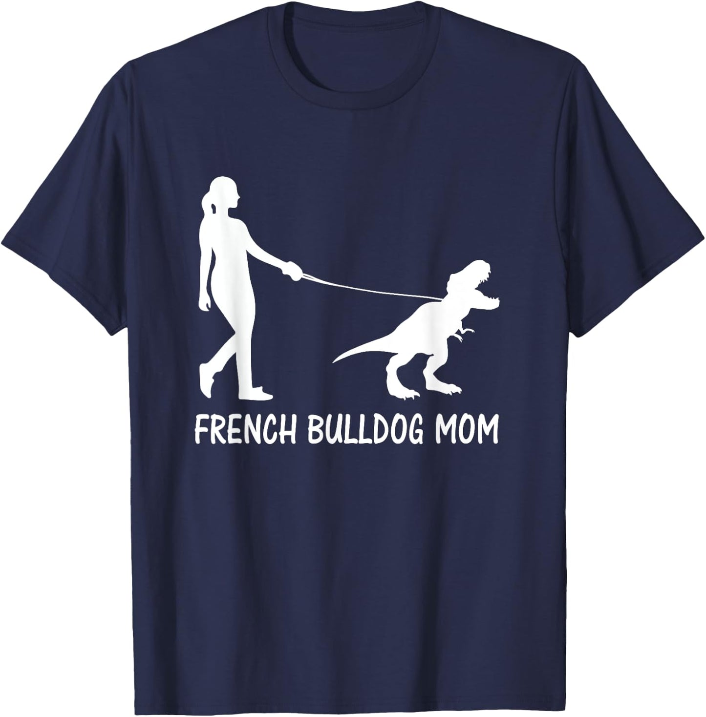 French Bulldog Mom Frenchie Mama Dog Dinosaur Women Mother T-Shirt - T-Shirt | Navy