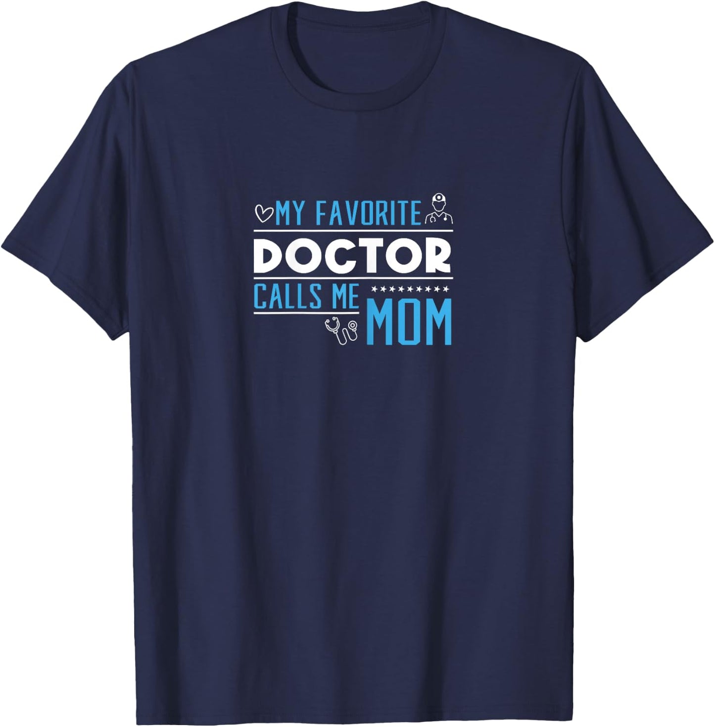 My Favorite Doctor Calls Me Mom T-Shirt - T-Shirt | Navy
