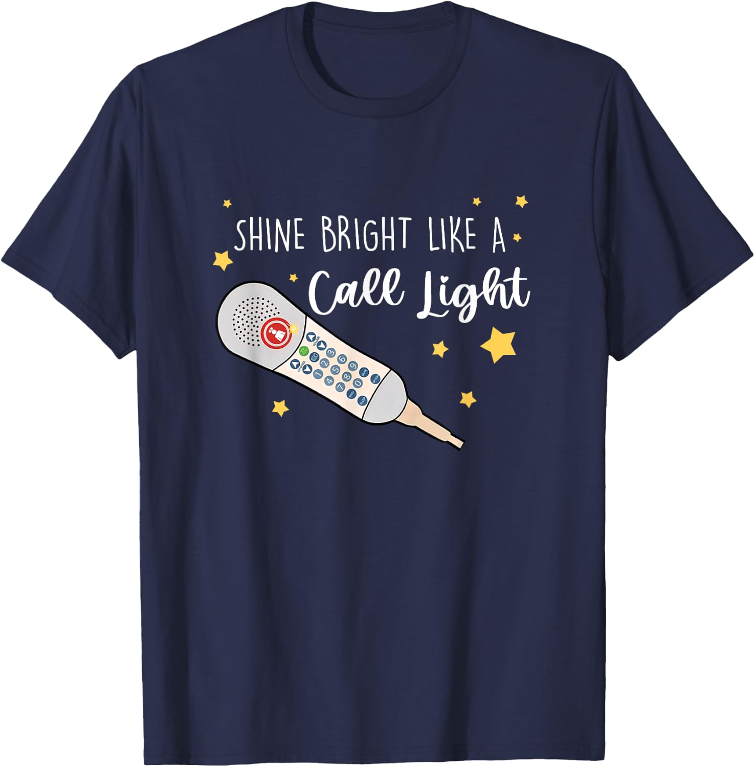 Shine Bright Like a Call Light - Sarcastic nurse T-Shirt - T-Shirt | Navy