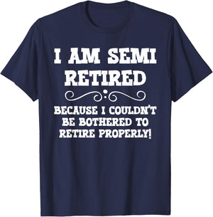 Semi Retirement Funny Semi Retired Slogan Pun T-Shirt - T-Shirt | Navy