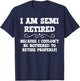 Semi Retirement Funny Semi Retired Slogan Pun T-Shirt - T-Shirt | Navy