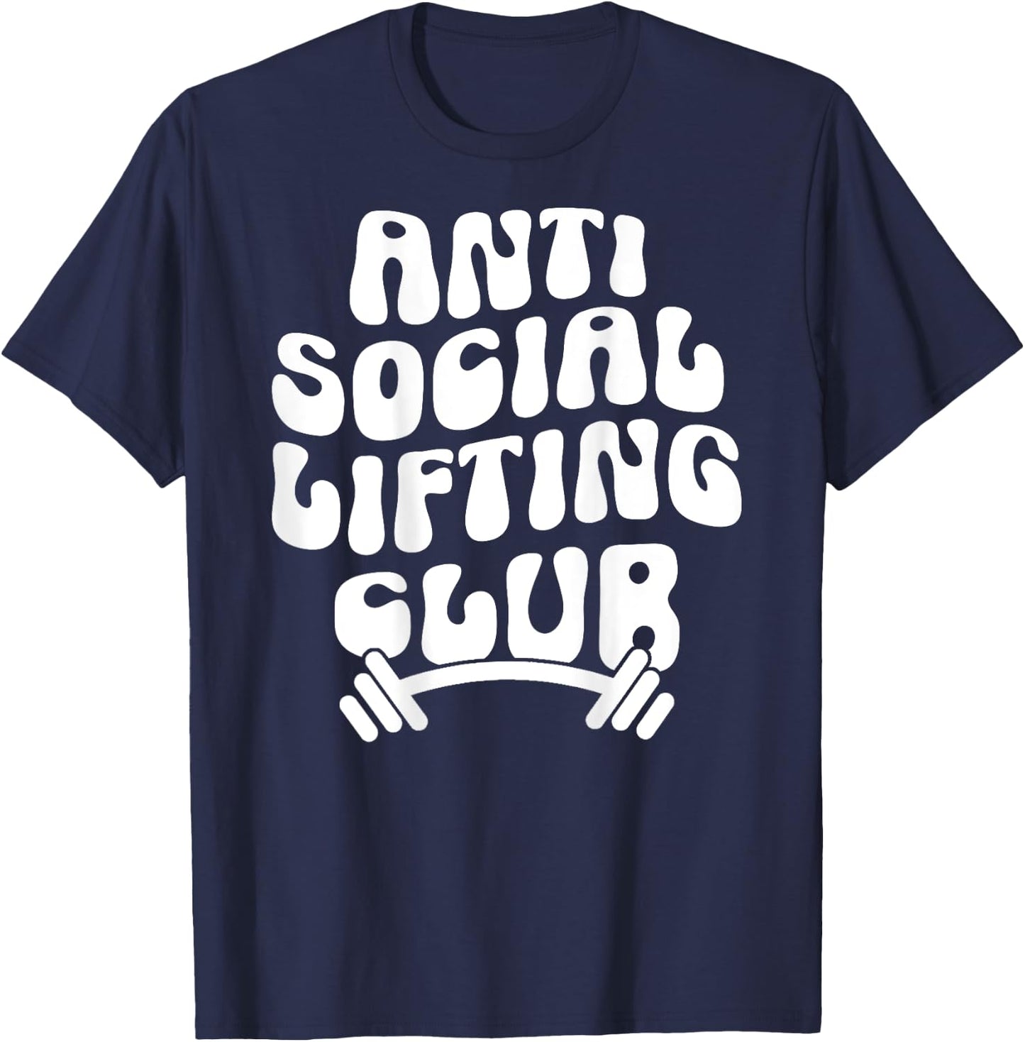 Groovy Anti Social Lifting Club Funny Gym Trendy T-Shirt - T-Shirt | Navy