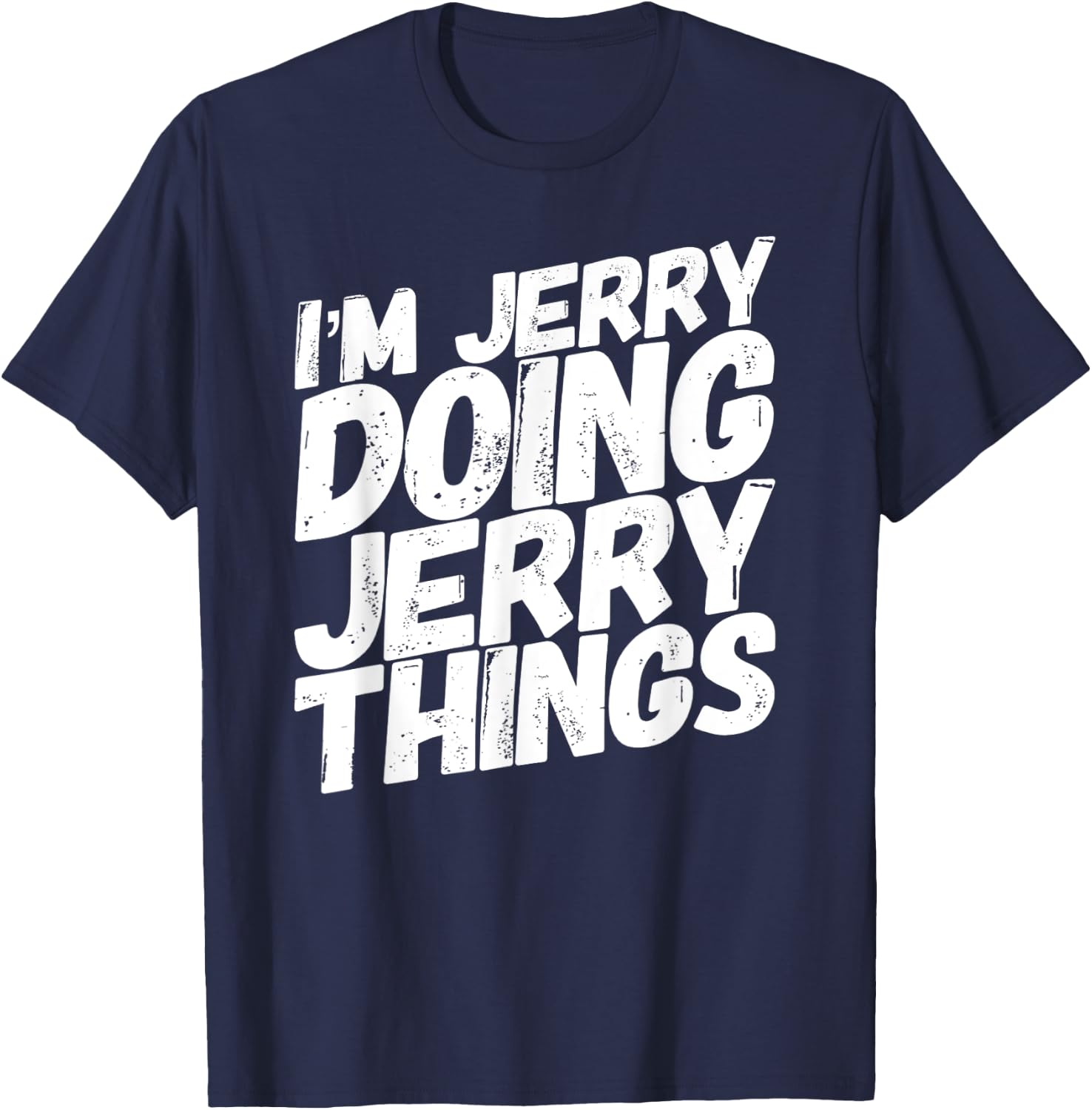 I'M JERRY DOING JERRY THINGS Funny Personalized Name Gifts T-Shirt - T-Shirt | Navy