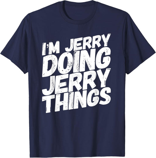 I'M JERRY DOING JERRY THINGS Funny Personalized Name Gifts T-Shirt - T-Shirt | Navy