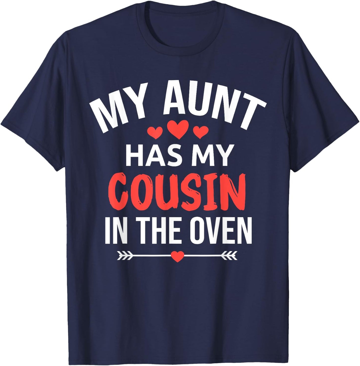 My Aunt Has My Cousin in The Oven Funny Cousin Gender Reveal T-Shirt - T-Shirt | Navy
