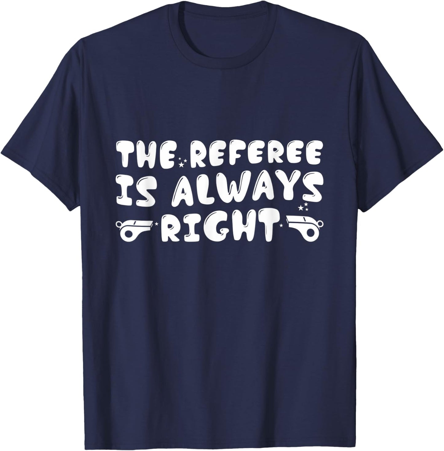 The Referee Is Always Right Funny Groovy Referees T-Shirt - T-Shirt | Navy