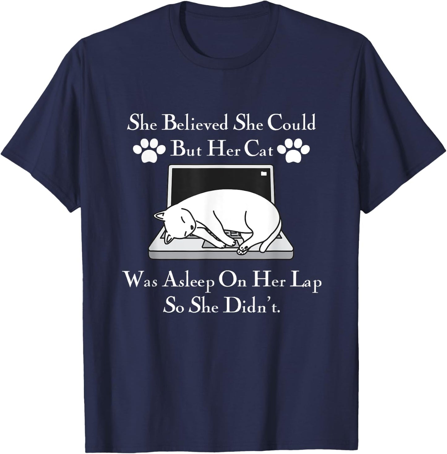 She Believed She Could But Her Cat Was Asleep On Her Lap Men Women Girls Kids T-Shirt - T-Shirt | Navy