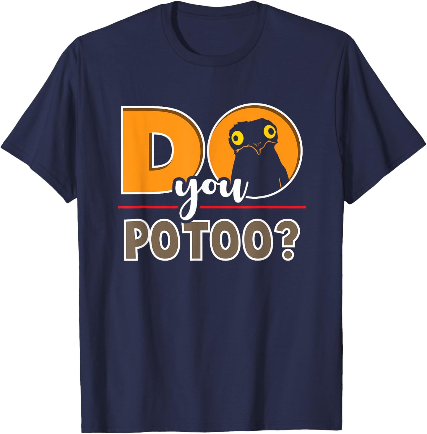 Meme Funny Do You Potoo Graphic Bird T-Shirt - T-Shirt | Navy