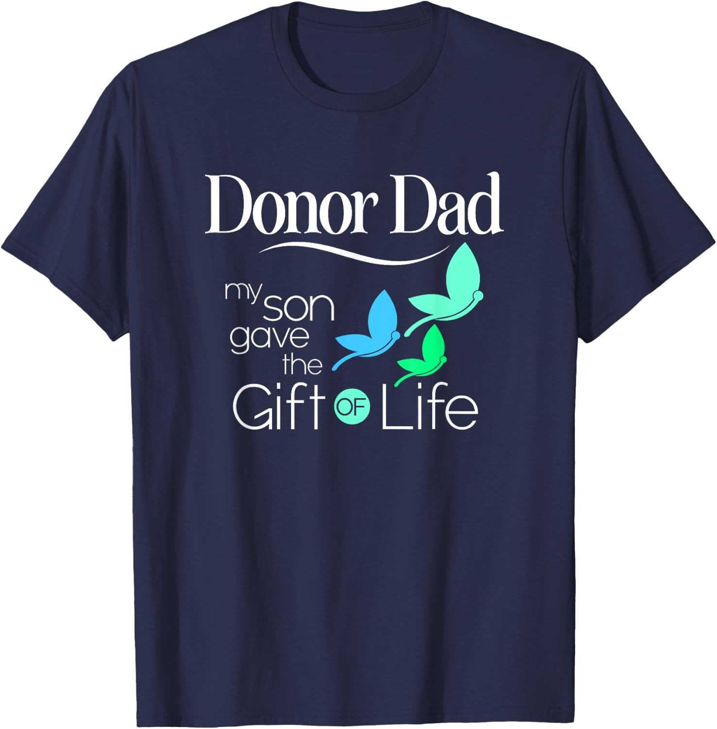 Donor Dad a Men's Organ Donor Son and Donor Family T-Shirt - T-Shirt | Navy