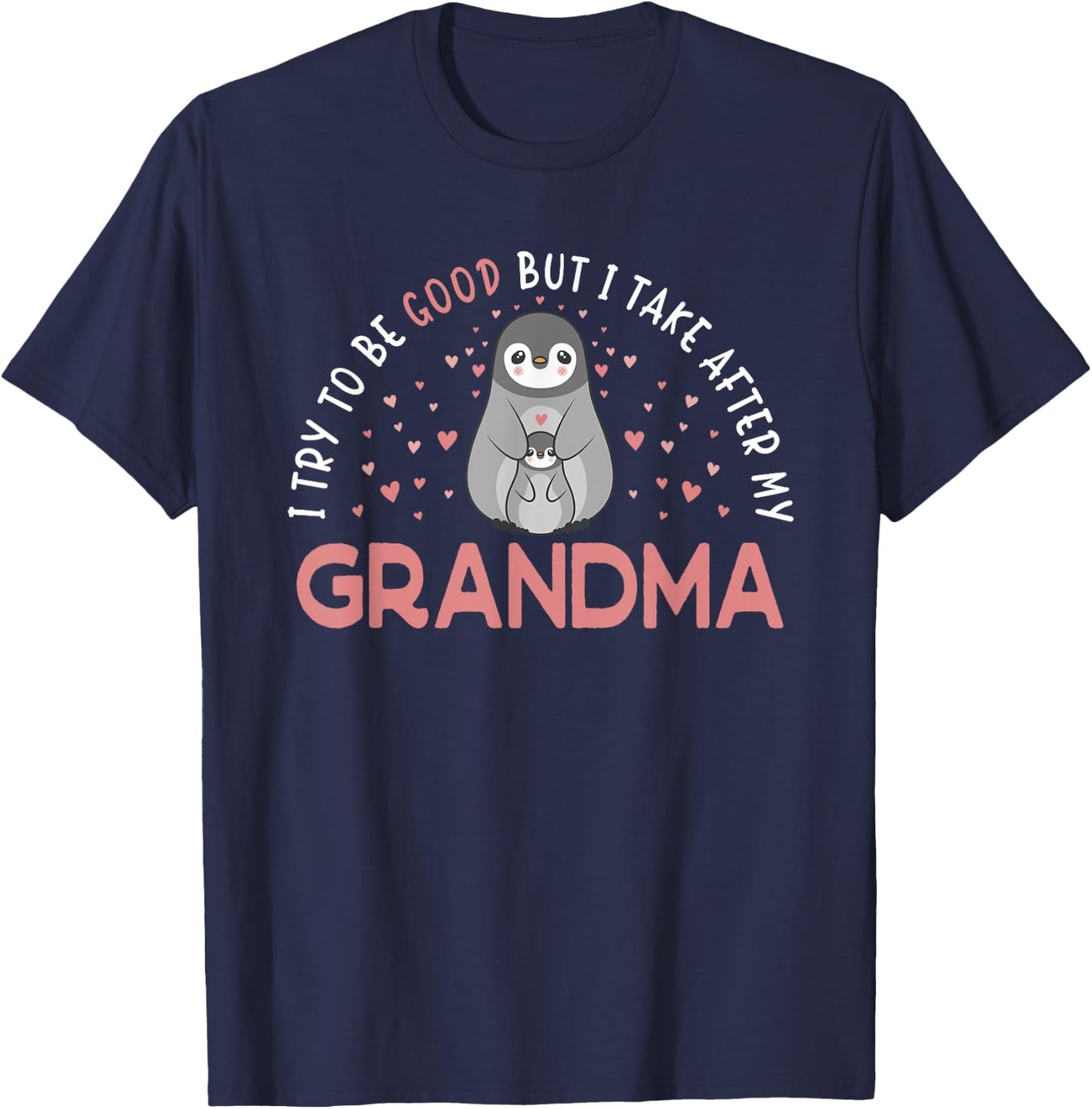 I Try To Be Good But I Take After My Grandma Penguin T-Shirt - T-Shirt | Navy
