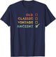Retro Not Old I'm Ancient Over the Hill Funny Gag Birthday T-Shirt - T-Shirt | Navy