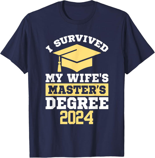I Survived My Wife's Masters Degree Graduation Class Of 2024 T-Shirt - T-Shirt | Navy