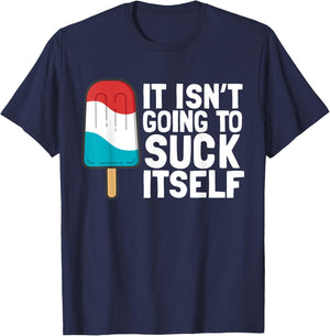 It Isn't Going to Suck Itself T-Shirt - T-Shirt | Navy