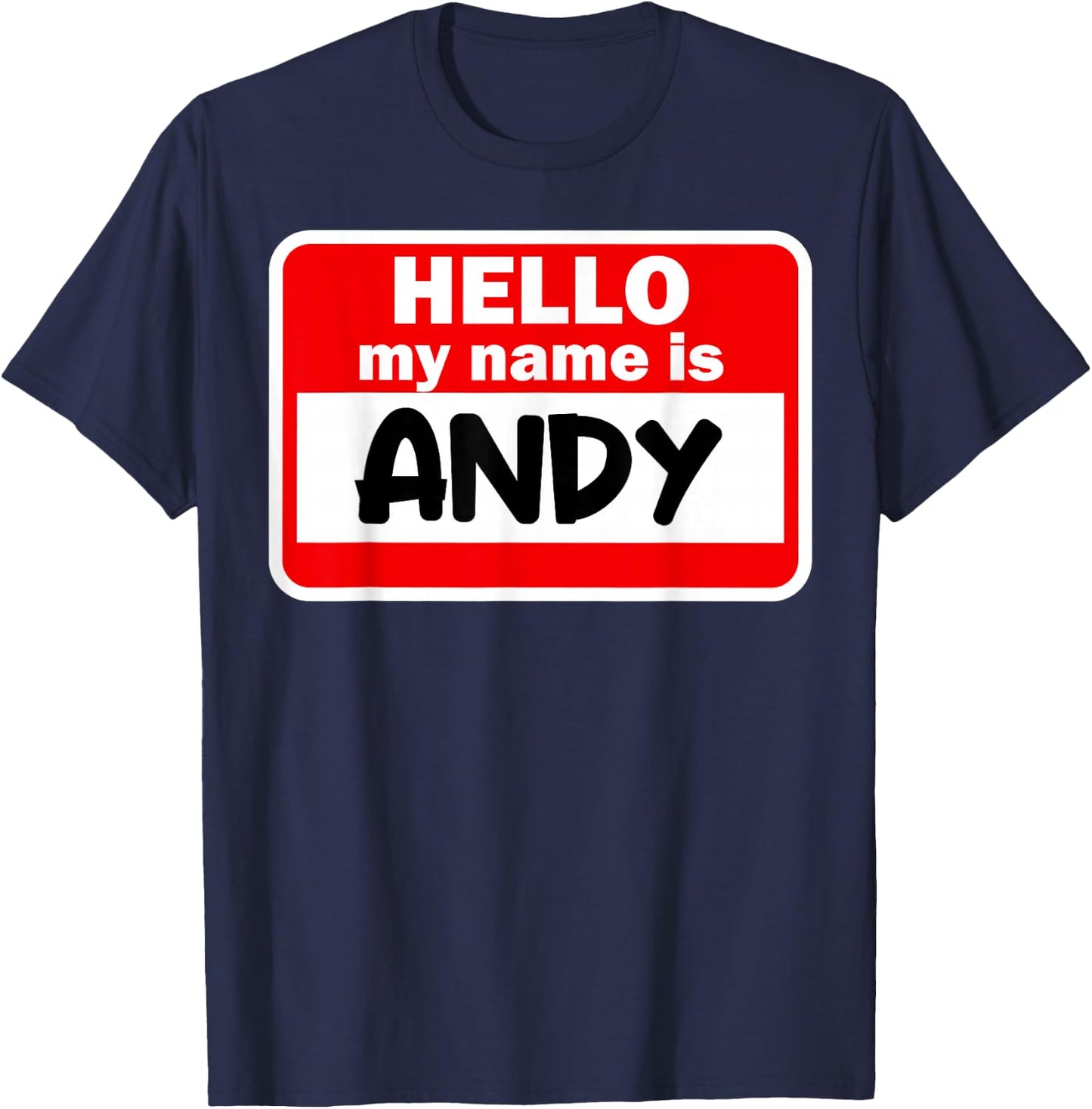 Andy Hello Hi My Name Is Name On Custom T-Shirt - T-Shirt | Navy