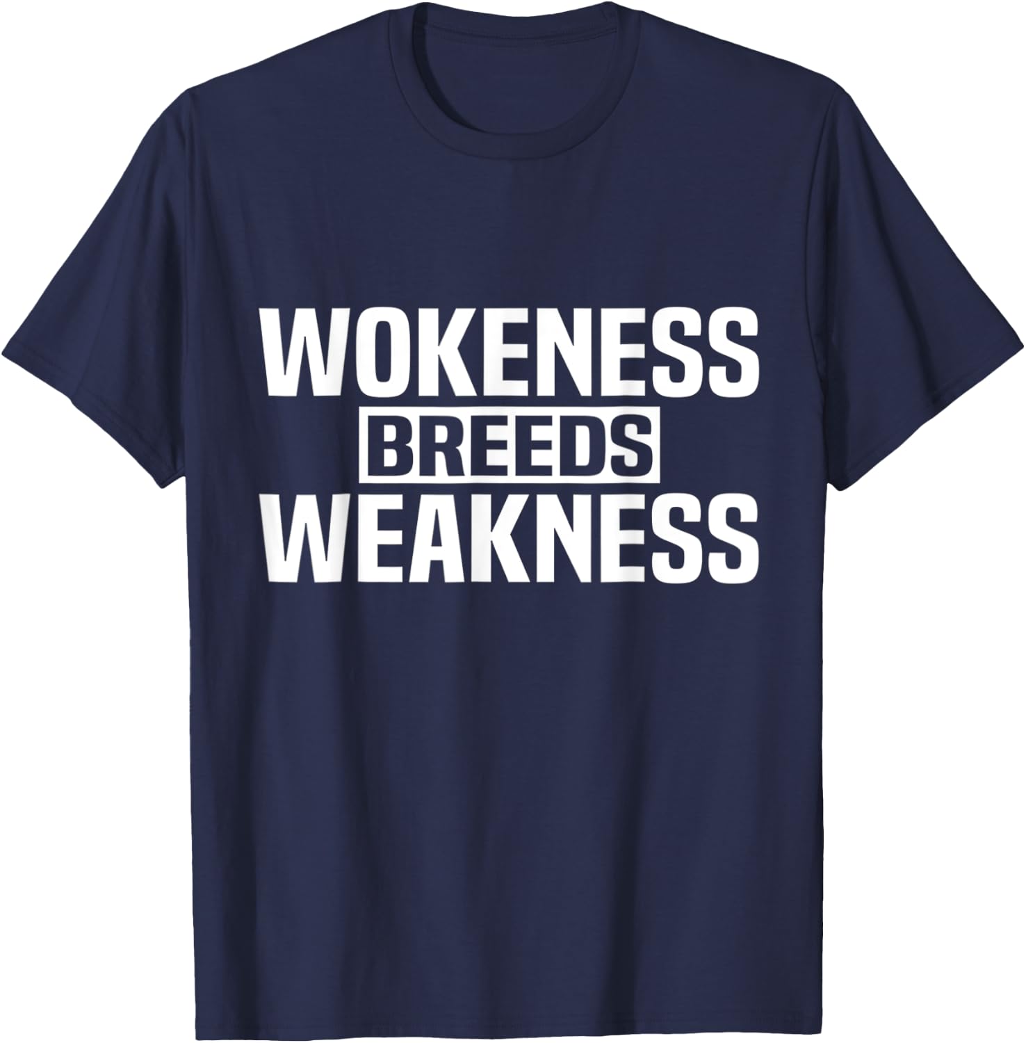 Wokeness Breeds Weakness T-Shirt - T-Shirt | Navy