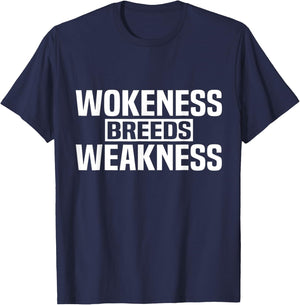 Wokeness Breeds Weakness T-Shirt - T-Shirt | Navy
