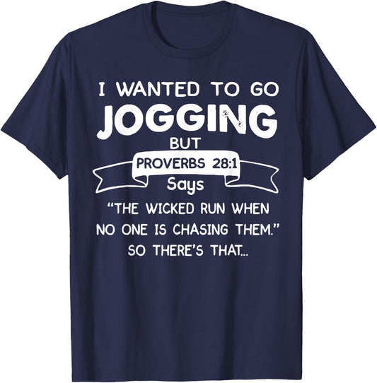 I Wanted To Go Jogging But Proverbs 28 1 Says The Wicked Run T-Shirt - T-Shirt | Navy