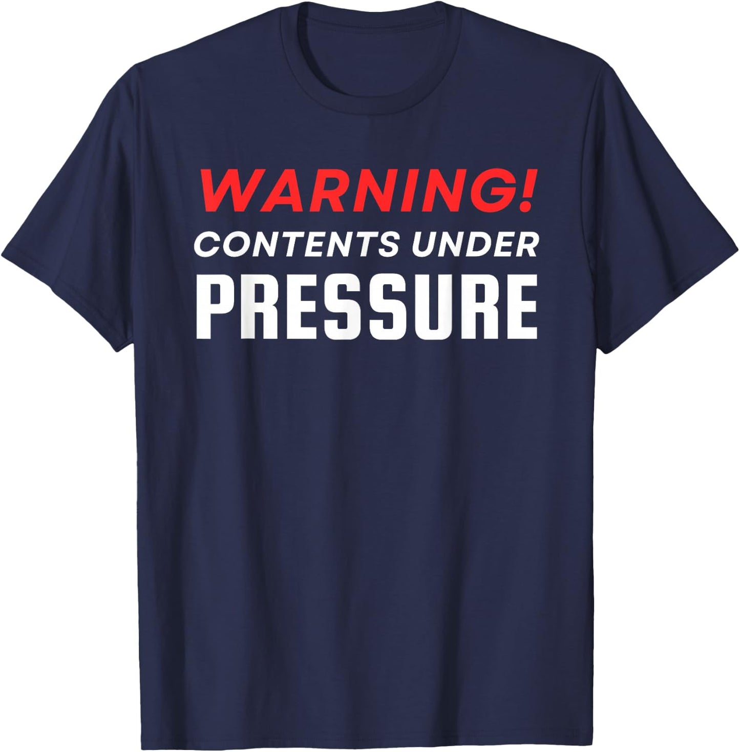 Warning Contents Under Extreme Pressure T-Shirt - T-Shirt | Navy