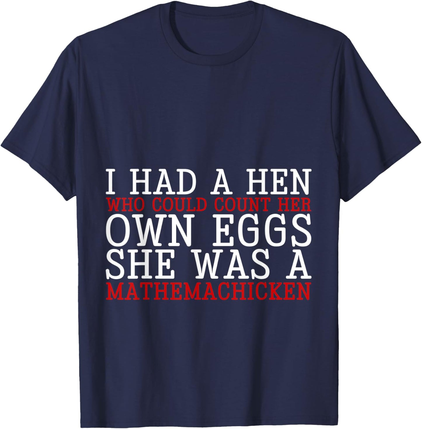 I Had A Hen Who Could Count Her Own Eggs T-Shirt - T-Shirt | Navy