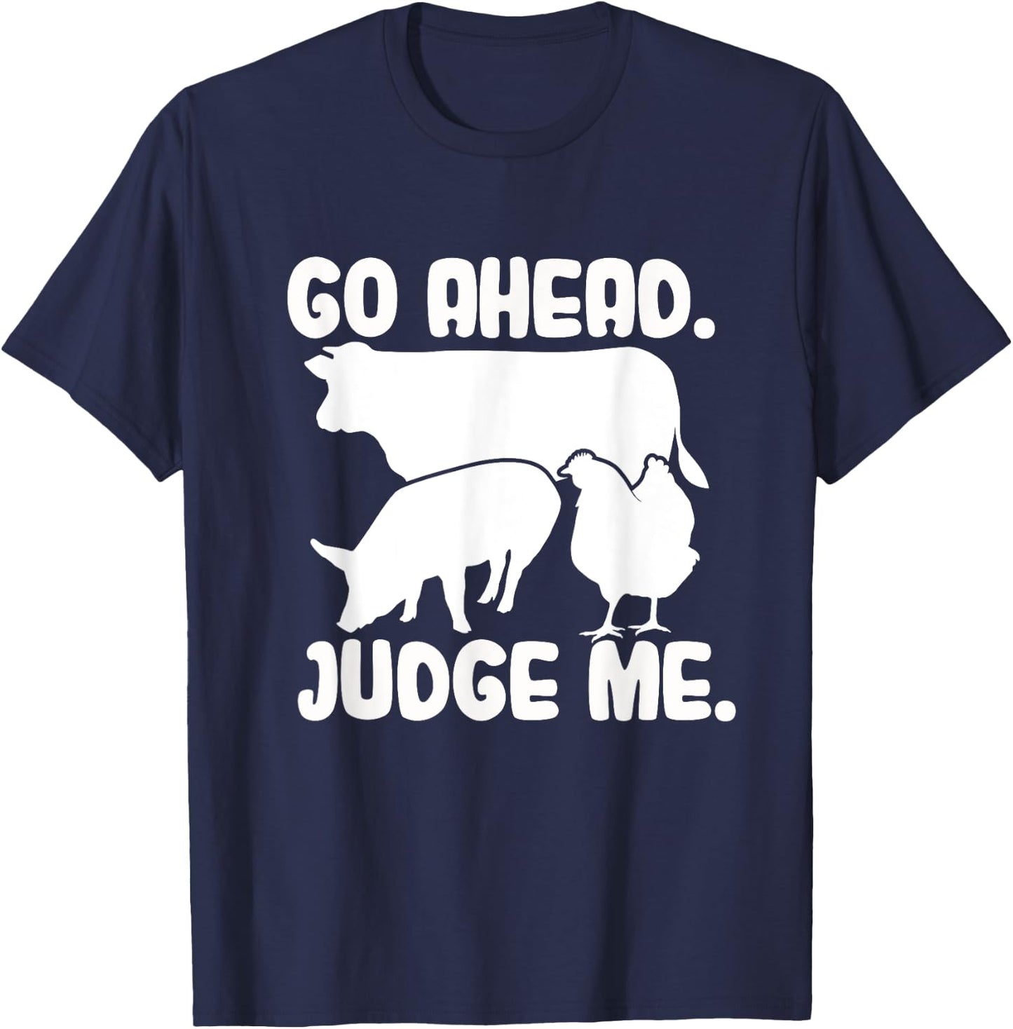 Go Ahead. Judge Me. Livestock Show Judging Cow Pig Chicken T-Shirt - T-Shirt | Navy