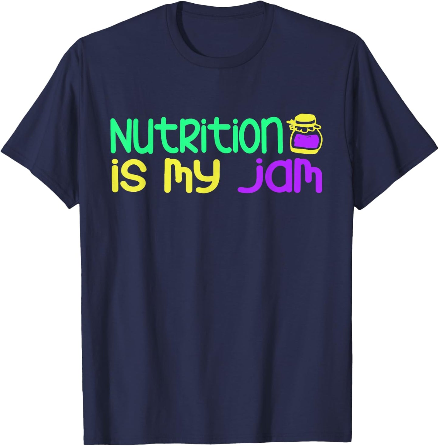 Funny "Nutrition Is My Jam" - Nutritionist T-Shirt - T-Shirt | Navy