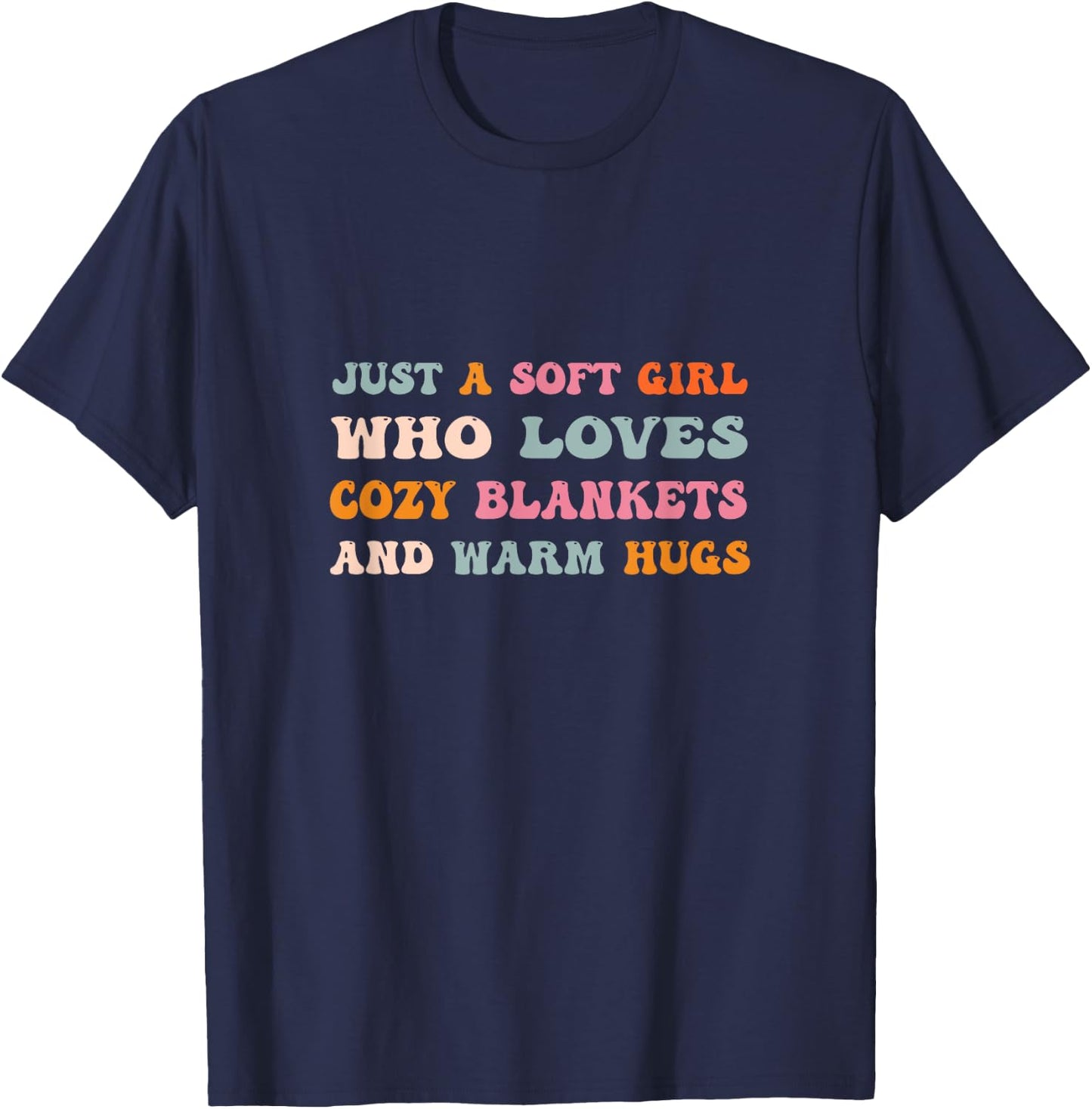 Just a Soft Girl Who Loves Cozy Blankets & Warm Hugs Groovy T-Shirt - T-Shirt | Navy
