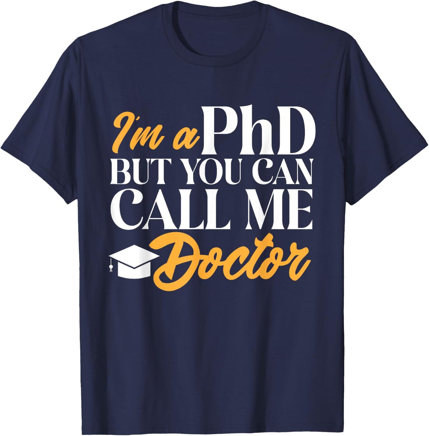 Ph.D. Graduation PhD Graduate Doctorate Degree T-Shirt - T-Shirt | Navy