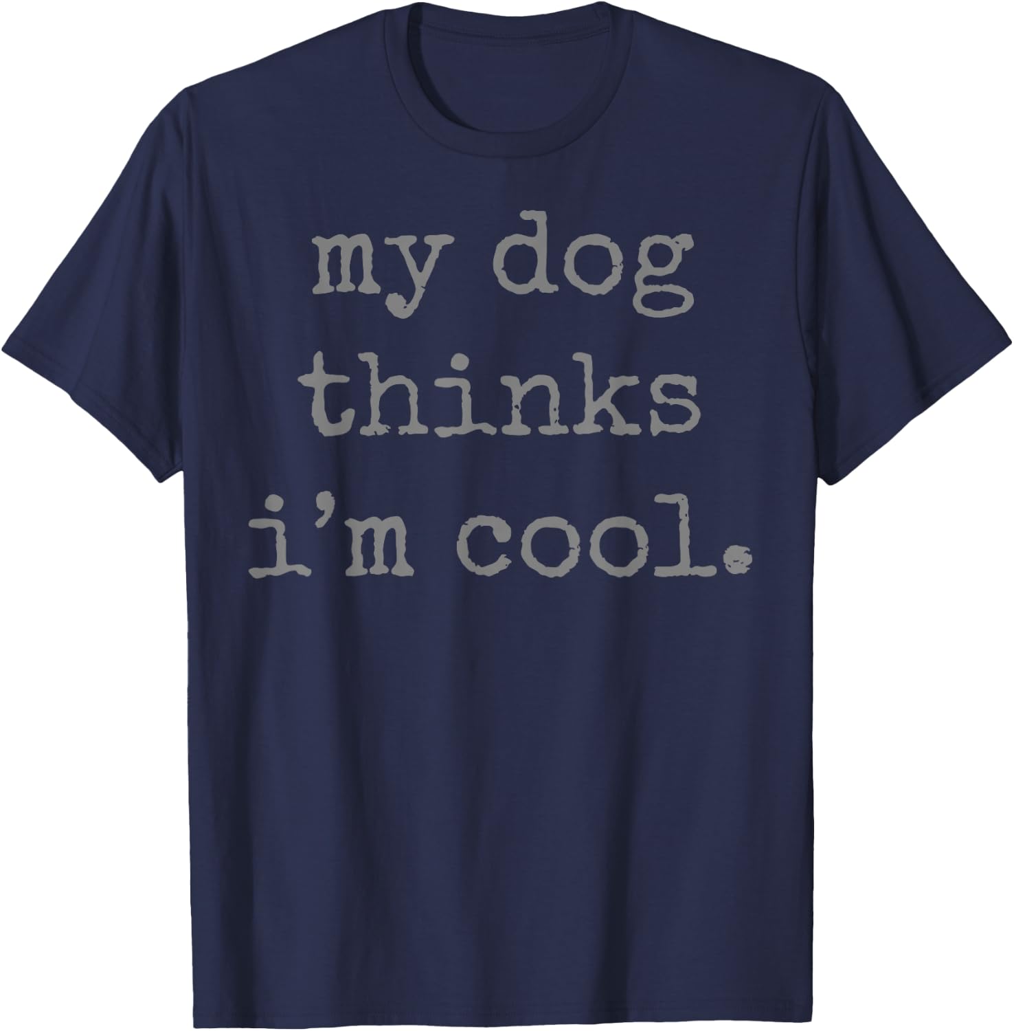 My Dog Thinks I´m Cool T-Shirt - T-Shirt | Navy