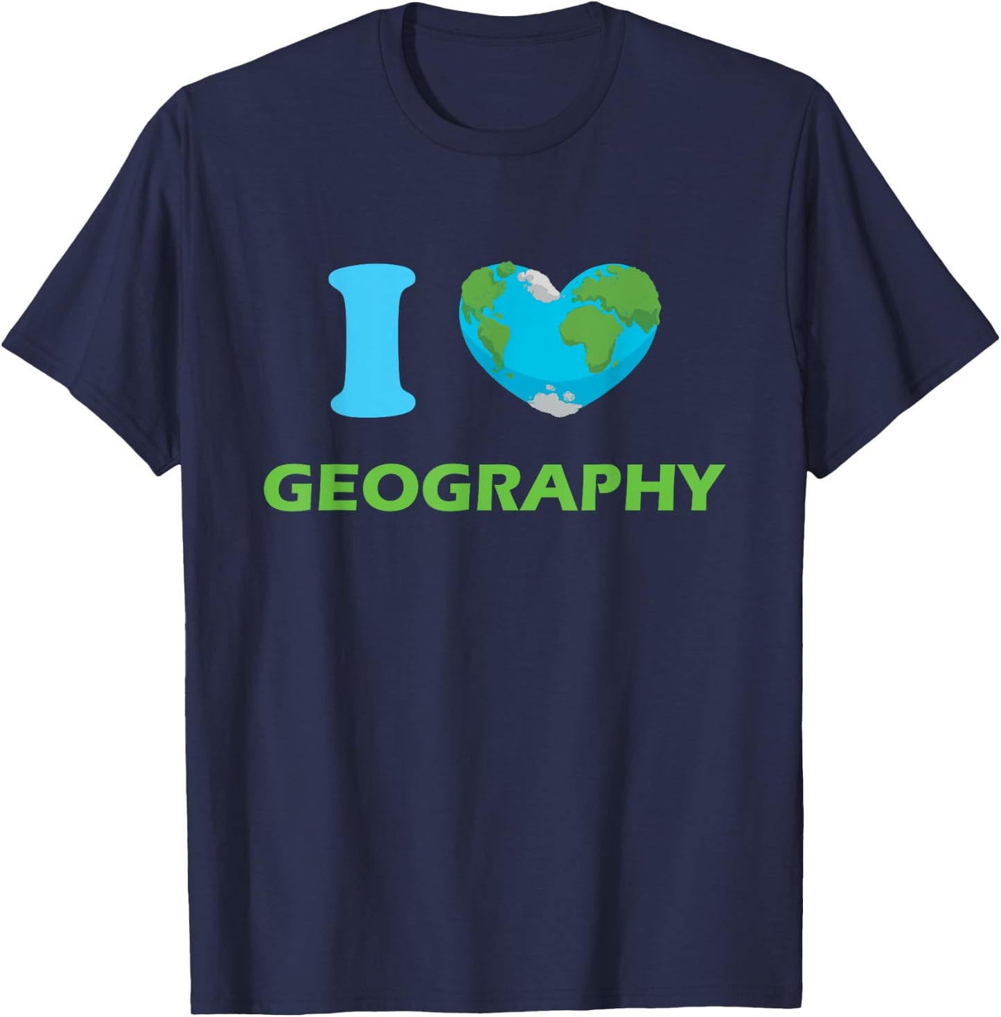 I Love Geography, Geography Teacher T-Shirt - T-Shirt | Navy