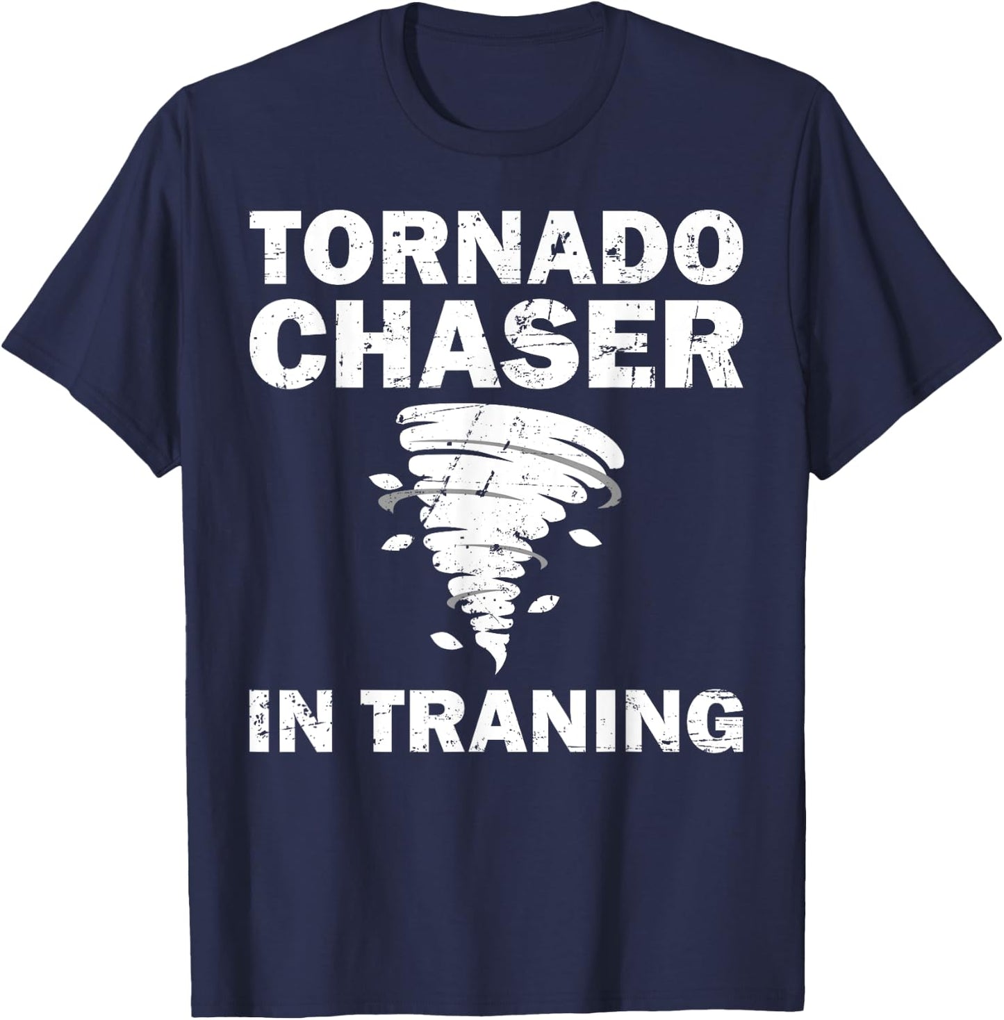 Funny Tornado Chaser Storm Hunters Meteorologists Men Women T-Shirt - T-Shirt | Navy