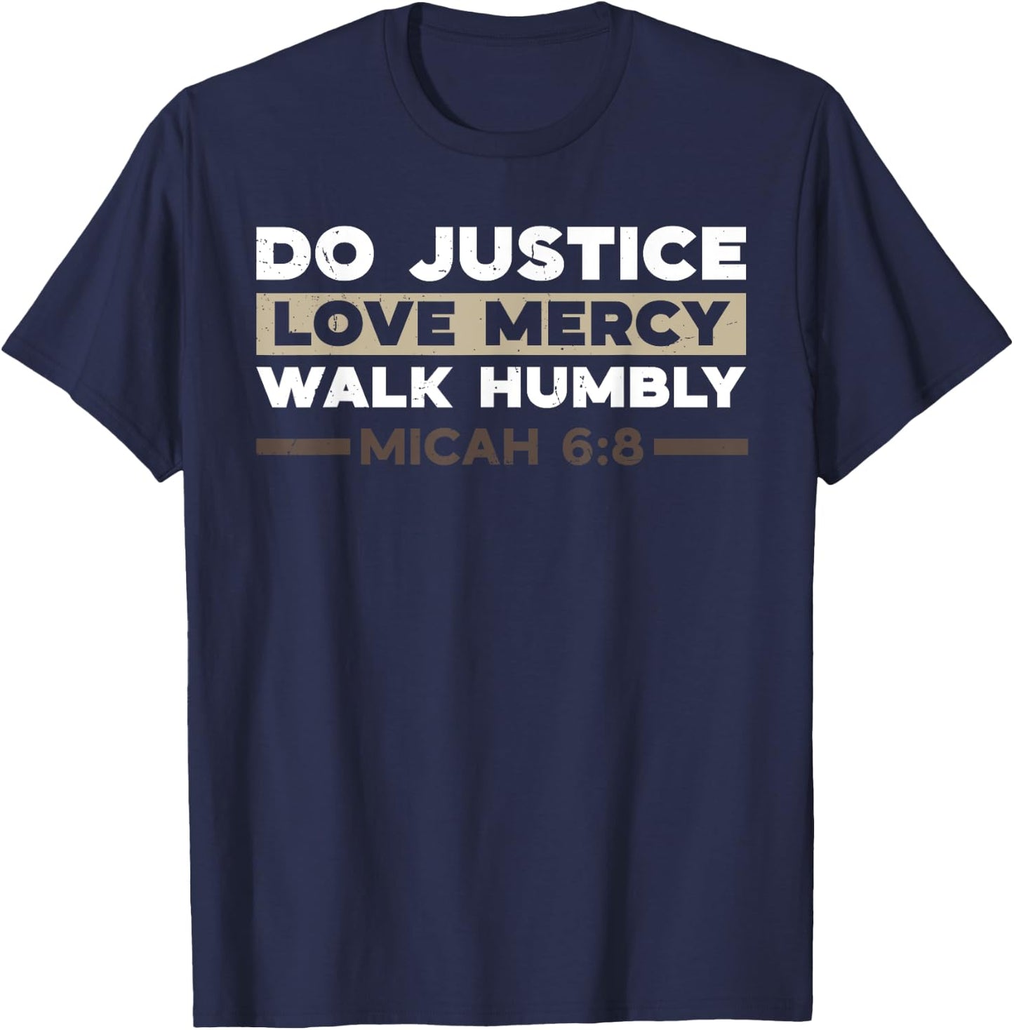 Do Justice Love Mercy Walk Humbly Micah 6:8 Christian Verse T-Shirt - T-Shirt | Navy
