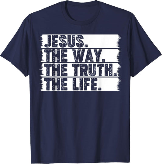 Christian Worship Jesus The Way Truth Life Bible Verse Faith T-Shirt - T-Shirt | Navy